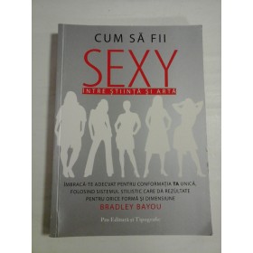 CUM SA FII SEXY - BRADLEY BAYOU